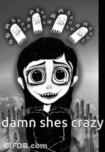 Black And White Girl With Ghosts Coming Out Of Head Saying Damn Shes Crazy GIF