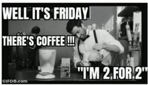 Black And White Man Pouring Coffee Saying Well It's Friday There's Coffee GIF