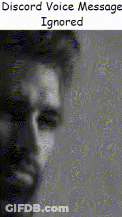Black And White Man's Face With Discord Voice Message Ignored GIF