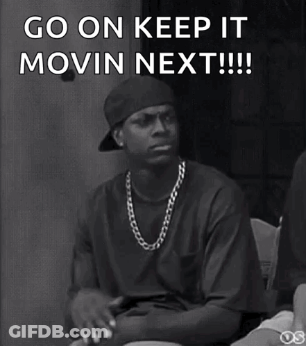 Black And White Man Saying Go On Keep It Movin Next GIF