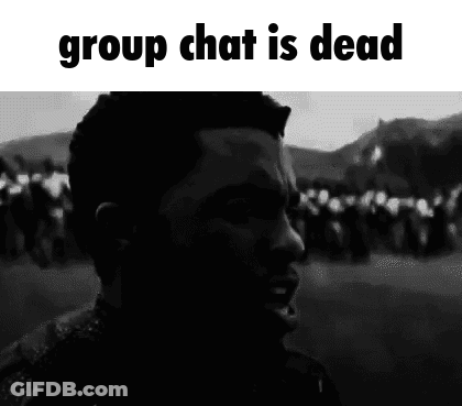 Black And White Man Saying Group Chat Is Dead GIF