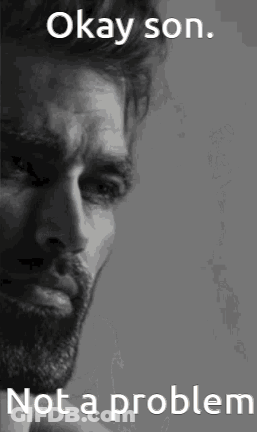 Black And White Man With Beard Saying Okay Son Not A Problem GIF
