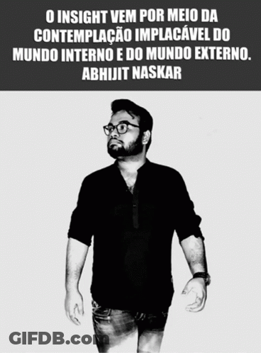 Black And White Man With Glasses Saying O Insight Vem Por Meio Da Contemplacao Implacavel Do Mundo GIF