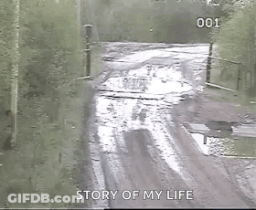 Black And White Muddy Road Story Of My Life GIF