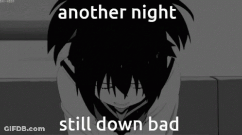 Black And White Person Another Night Still Down Bad GIF