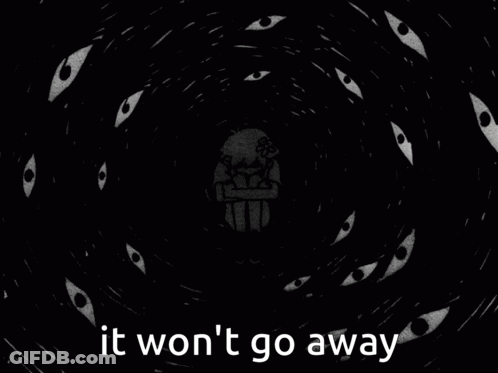 Black And White Person Surrounded By Eyes It Won't Go Away GIF