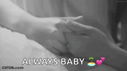 Black And White Photo Holding Hands Saying Always Baby GIF