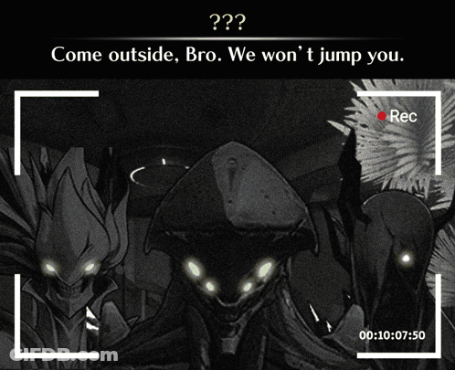 Black And White Photo Of Monsters With Text Come Outside Bro We Won't Jump You GIF
