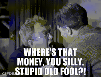 Black And White Photo Of Two Men Saying Where's That Money You Silly Stupid Old Fool GIF