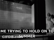 Black And White Photo We Trying To Hold On To Summer GIF