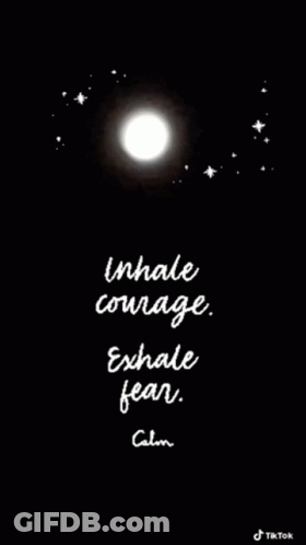 Black And White Poster Inhale Courage Exhale Fear GIF