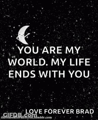 Black And White Poster You Are My World My Life Ends With You I Love You To The Moon And Back GIF