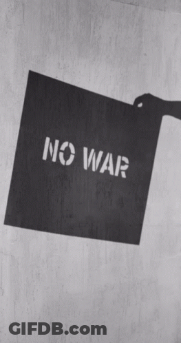 Black And White Sign Saying No War GIF