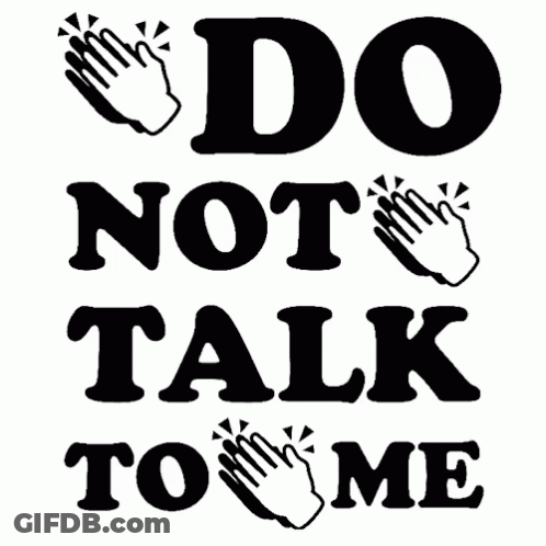 Black And White Sign Says Do Not Talk To Me GIF