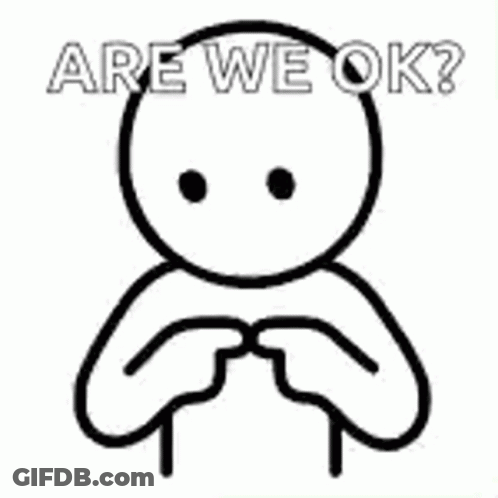 Black And White Stick Figure Asking Are We Ok GIF