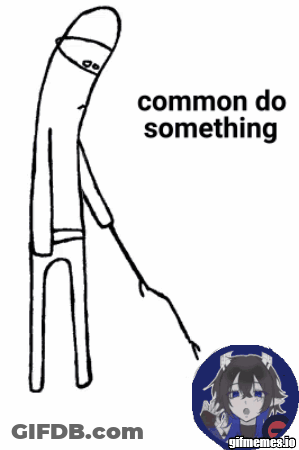 Black And White Stick Figure Saying Common Do Something GIF