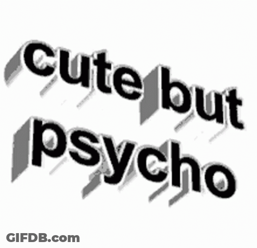 Black And White Text Cute But Psycho GIF
