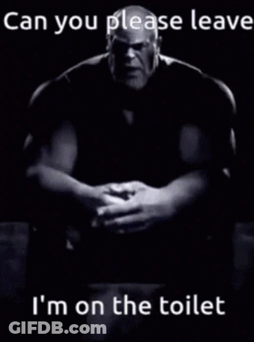Black And White Thanos Saying Can You Please Leave I'm On The Toilet GIF
