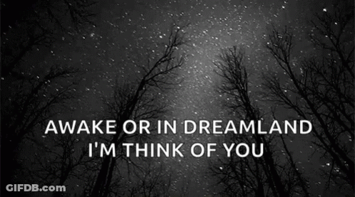 Black And White Trees With 'Awake Or In Dreamland I'm Think Of You GIF