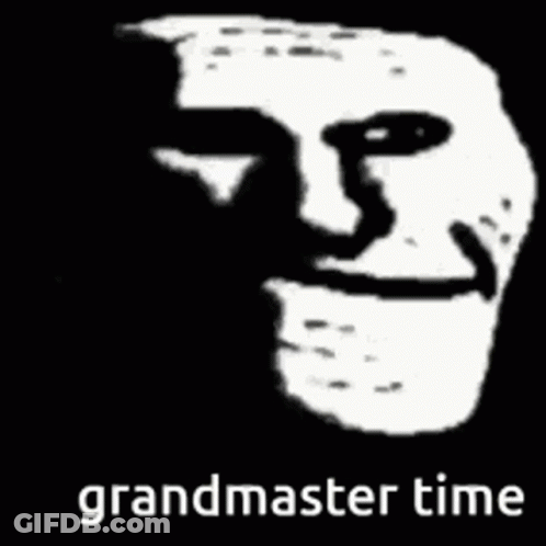 Black And White Troll Face Saying Grandmaster Time GIF