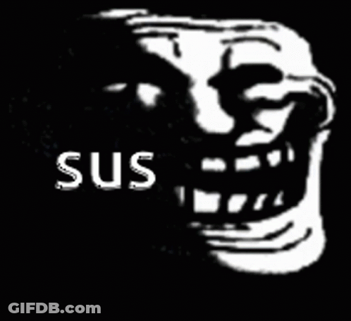Black And White Troll Face Saying Sus GIF