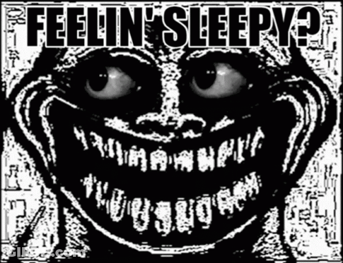 Black And White Troll Saying Feelin Sleepy GIF