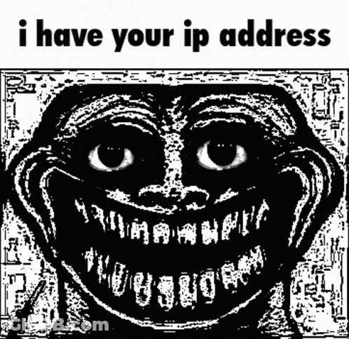 Black And White Troll With I Have Your IP Address GIF