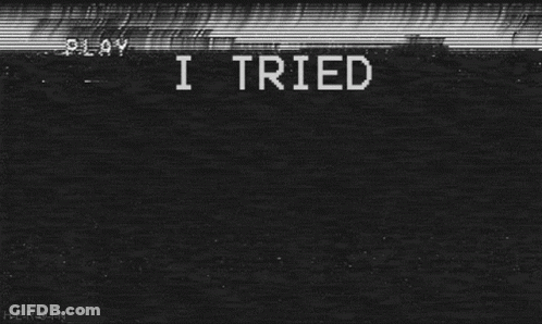 Black And White TV Screen Saying I Tried I Tried GIF