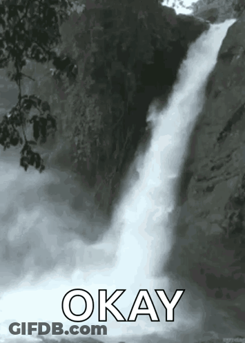 Black And White Waterfall Saying Okay GIF