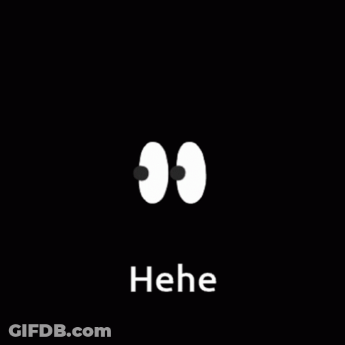 Black Background Hehe Eyes Looking GIF