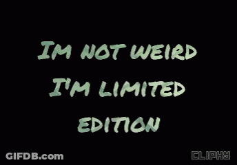 Black Background I'm Not Weird I'm Limited Edition GIF