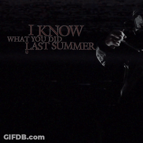 Black Background Saying I Know What You Did Last Summer GIF