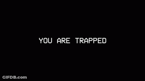 Black Background Saying You Are Trapped GIF
