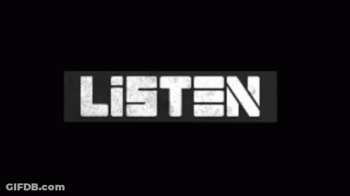 Black Background White Letters Say Listen GIF