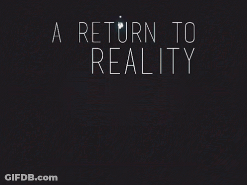 Black Background With A Return To Reality GIF