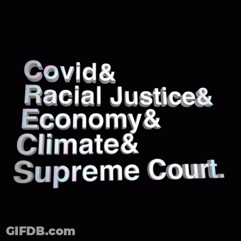 Black Background With Covid Racial Justice Economy Climate Supreme Court GIF