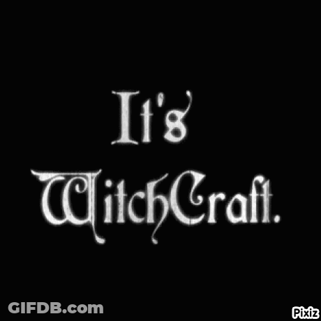 Black Background With It's Witchcraft In White Letters GIF