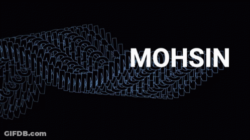 Black Background With Mohsin In White Letters GIF