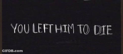 Black Background With You Left Him To Die GIF