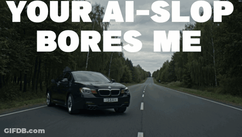 Black Car Driving Down Road Your AI-Slop Bores Me GIF