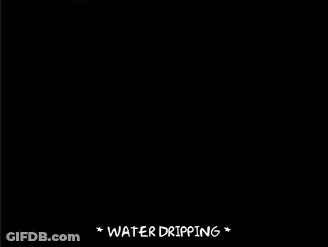 Black Screen Water Dripping GIF