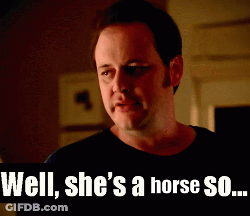 Black Shirt Man Well She's A Horse So GIF