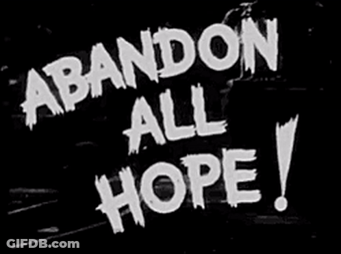 Black Sign With White Letters Abandon All Hope GIF