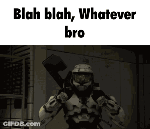Blah Blah Whatever Bro Is Being Displayed On A Screen GIF