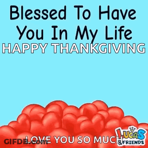 Blessed To Have You In My Life Happy Thanksgiving Lucas Friends GIF