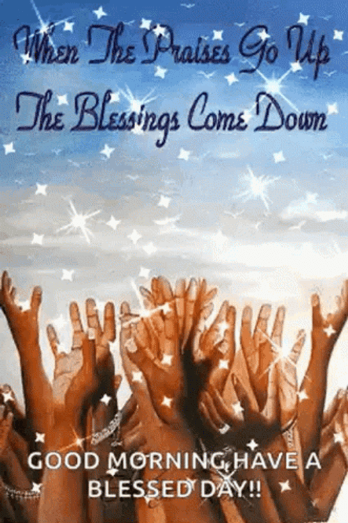 Blessings Come Down Praises Go Up GIF
