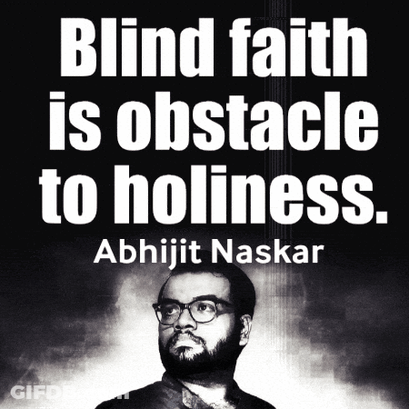 Blind Faith Is Obstacle To Holiness Quote By Abhijit Naskar GIF