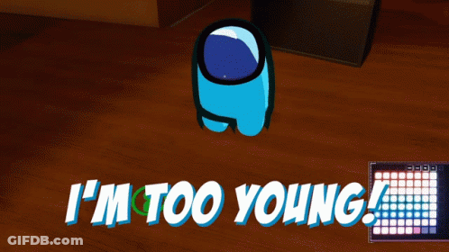 Blue Among Us Character Sitting With I M Too Young GIF
