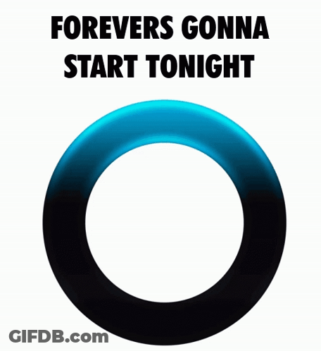 Blue And Black Circle Forever's Gonna Start Tonight GIF