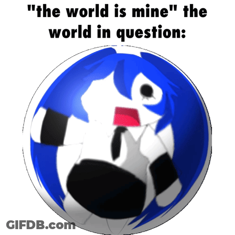 Blue And White Ball Saying The World Is Mine The World In Question GIF